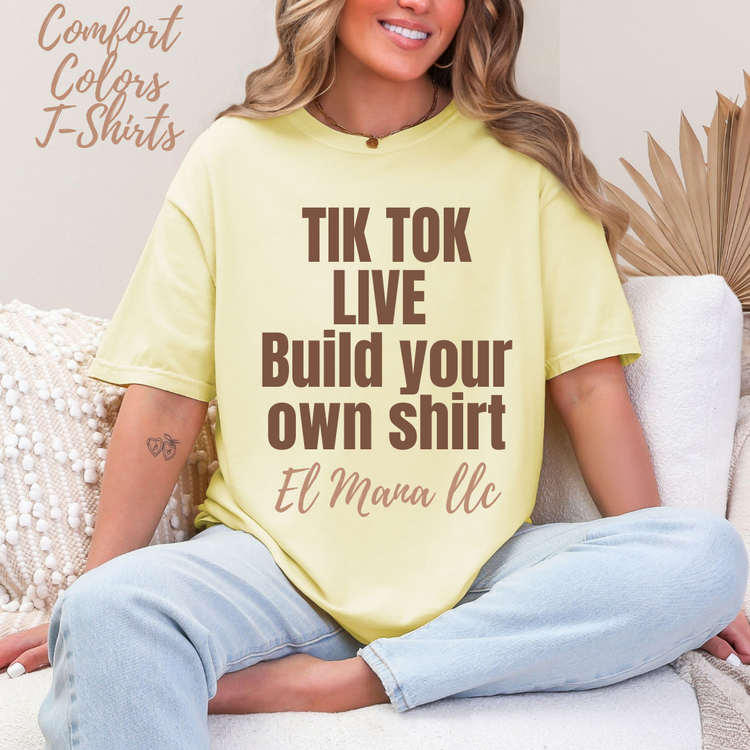 TIK TOK LIVE BUILD YOUR OWN T-SHIRT